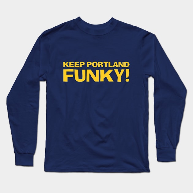 Keep Portland Funky! Long Sleeve T-Shirt by nwsoulacademy